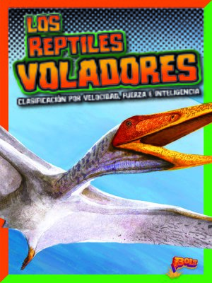 cover image of Los reptiles voladores: clasificación por velocidad, fuerza e inteligencia